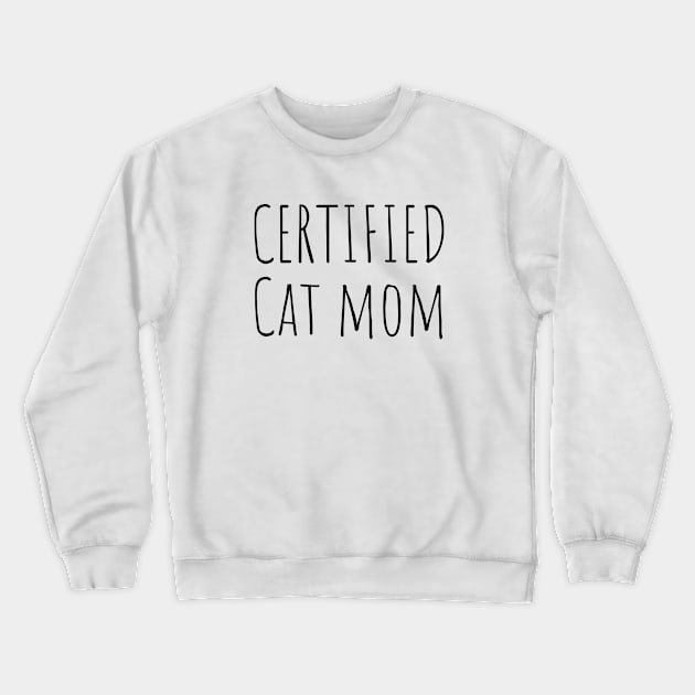 Certified Cat Mom Crewneck Sweatshirt by twentysevendstudio